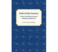 Girls of the Factory: A Year with the Garment Workers of Morocco