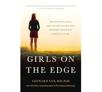 Girls on the Edge (New Edition): Why So Many Girls Are Anxious, Wired, and Obsessed--And What Parents Can Do