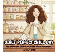 Girls' Perfect Chill Day: A Relaxing Coloring Journey of Cozy Moments & Self-Care