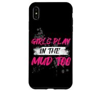 Girls play in the mud too Muddy Race Mud Run Case for iPhone XS Max