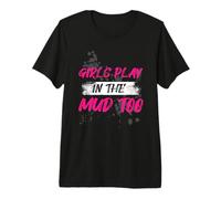 Girls Play in the mud Too Muddy Race Mud Run Premium T-Shirt