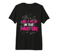 Girls Play in the mud Too Muddy Race Mud Run Premium T-Shirt