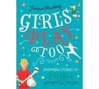 Girls Play Too: Inspiring Stories of Irish Sportswomen