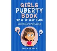 Girls Puberty Book for 8-12 Year Olds: A Confidence-Building Girls Guide to Puberty, Periods, and Body Changes