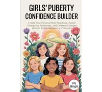 Girls' Puberty Confidence Builder: Create Your Personal Body Roadmap, Master Emergency Responses, and Embrace Changes Without Embarrassment or Confusion