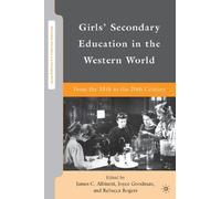 Girls' Secondary Education in the Western World: From the 18th to the 20th Century (Secondary Education in a Changing World)
