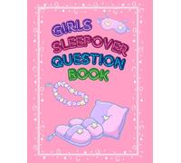 Girls Sleepover Question Book: Fun Games, Secrets & Friendship Questions for Besties