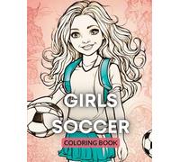 Girls' Soccer Coloring Book: fun 30 pages for ages 5-13