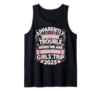 Girls Trip 2025 Apparently Are Trouble When We Are Together Tank Top