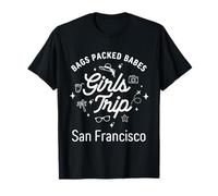 Girls Trip Babes Vacation Travel San Francisco T-Shirt