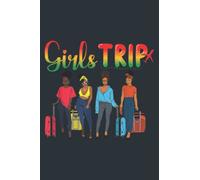 Girls Trip Black Women Melanin African American Pride Art: Notebook - Daily Planner Journal, To Do List Notebook, 120 Pages, 6.0 x 9.0 inches.