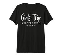 Girls Trip Cheaper Than A Therapy Premium T-Shirt