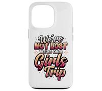Girls Trip Not Lost We're On A Girls Trip Case for iPhone 13 Pro