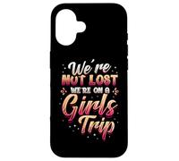Girls Trip Not Lost We're On A Girls Trip Case for iPhone 16