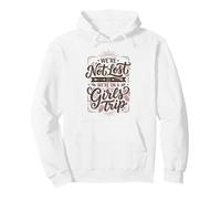Girls Trip Not Lost We're On A Girls Trip Pullover Hoodie