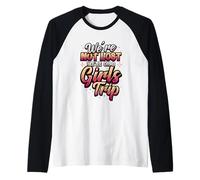 Girls Trip Not Lost We're On A Girls Trip Raglan Baseball Tee