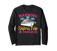 Girls Trip Sisters Cruise Warning Sisters Trip in Progress Long Sleeve T-Shirt
