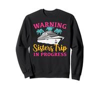 Girls Trip Sisters Cruise Warning Sisters Trip In Progress Sweatshirt