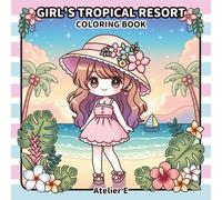 Girl's Tropical Resort Coloring Book: A Coloring Book That Takes You on a Tropical Escape