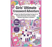 Girls' Ultimate Crossword Adventure | Ages 8-12 | 50+ Puzzles | Fun for All!