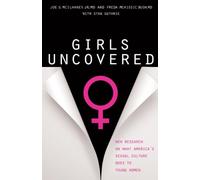 Girls Uncovered: New Research on What America's Sexual Culture Does to Young Women