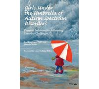 Girls Under the Umbrella of Autism Spectrum Disorders: Practical Solutions for Addressing Everyday Challenges