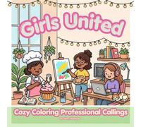 Girls United: Cozy Coloring Professional Callings