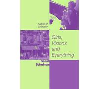 Girls, Visions and Everything: A Novel