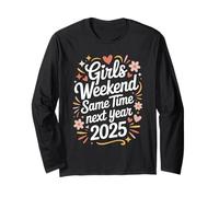 Girls Weekend Same Time Next Year 2025 Fun Long Sleeve T-Shirt