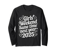 Girls Weekend Same Time Next Year 2025 Fun Long Sleeve T-Shirt