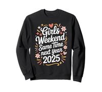 Girls Weekend Same Time Next Year 2025 Fun Sweatshirt