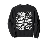 Girls Weekend Same Time Next Year 2025 Fun Sweatshirt