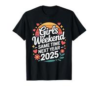 Girls Weekend Same Time Next Year 2025 Fun T-Shirt