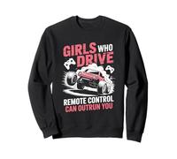 Girls Who Drive Remote Control Can Outrun You RC Car Design Sweatshirt