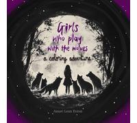 Girls who play with the wolves: a coloring adventure