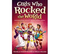 Girls Who Rocked the World: Heroines from Joan of Arc to Mother Teresa