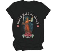 Girls Will Be Girls Shirt, Girl Will Be Girl T-Shirt, Feminism Shirts Women Man Black
