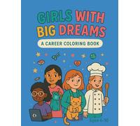 Girls with Big Dreams: A Career Coloring Book: Empowering Coloring Book Featuring Diverse Girls in STEM, Art, and More for Ages 4-10