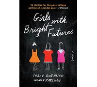 Girls with Bright Futures: A Novel