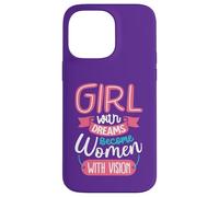 Girls with Dreams Become Women with Vision Case for iPhone 14 Pro Max