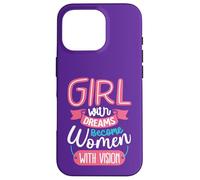 Girls with Dreams Become Women with Vision Case for iPhone 16 Pro