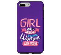 Girls with Dreams Become Women with Vision Case for iPhone 7 Plus/8 Plus