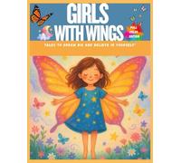 Girls with Wings - Tales to Dream Big and Believe in Yourself": 8 Inspiring Stories for Brave, Kind, and Strong Girls Ages 6 to 10