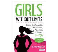 Girls Without Limits : Helping Girls Succeed in Relationships, Academics, Careers, and Life