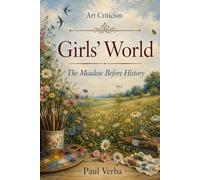 Girls’ World: The Meadow Before History (Art Criticism)