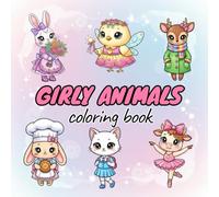 Girly Animals A Bold and Easy Coloring Book: Cute Animals, Big Shapes, Stress-Free Coloring Fun for Kids