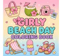Girly Beach Day Coloring Book: 50 Cute and Easy Summer Designs Featuring Accessories, Sweet Treats and Vacation Fun for Kids Ages 4-8