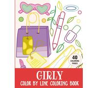 Girly Color by Line Coloring Book: Thick and Bold Colored Outlines for Easy Coloring