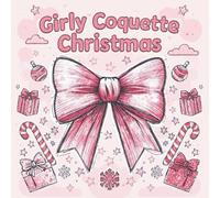 Girly Coquette Christmas Coloring Book: Cute and Cozy Holiday Aesthetic Easy to color Designs for Women and Teen Girls