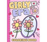 Girly Era Coloring Book: Simple, Relaxing, Bold and Aesthetic Coloring Pages for Adults & Kids Featuring Cute Things, Girl Stuff, Flowers, Easy To Color for Stress Relief